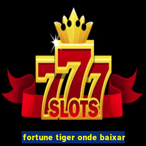 fortune tiger onde baixar