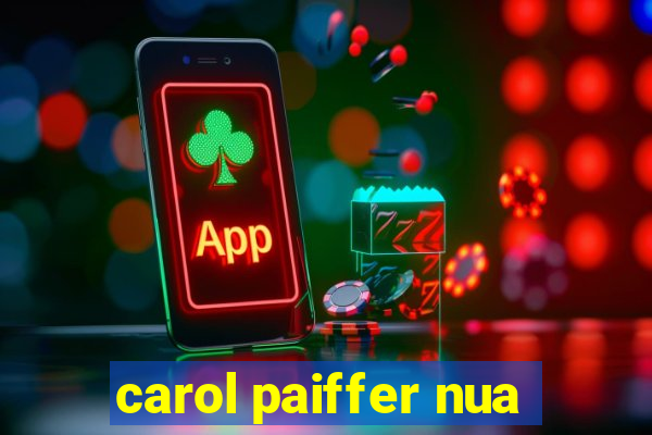 carol paiffer nua