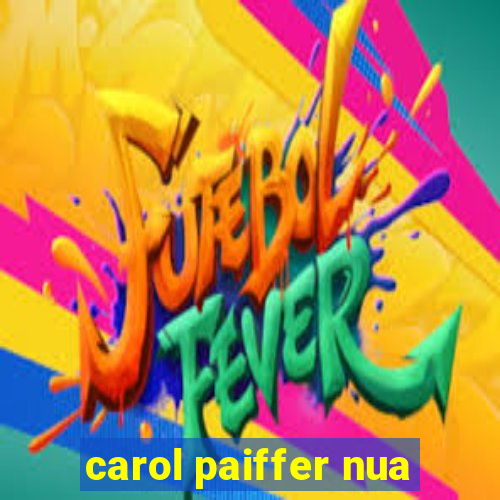 carol paiffer nua