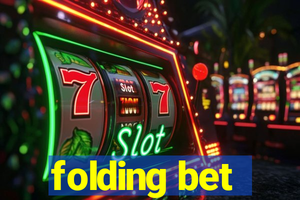 folding bet