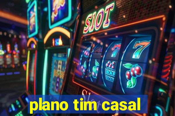 plano tim casal