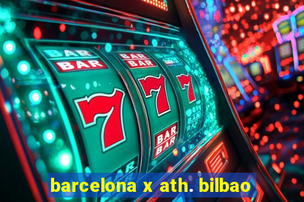 barcelona x ath. bilbao