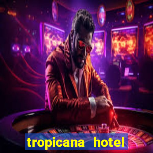 tropicana hotel casino las vegas