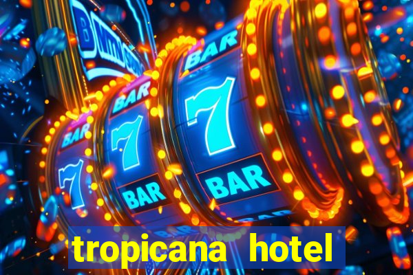 tropicana hotel casino las vegas