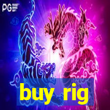 buy rig