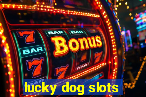 lucky dog slots