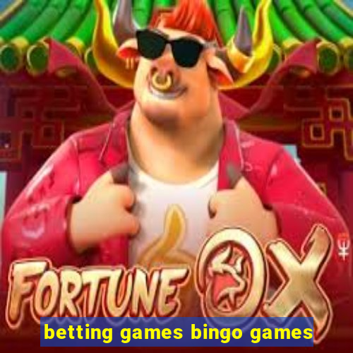 betting games bingo games