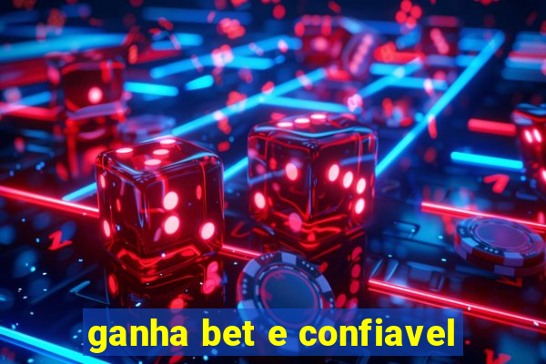 ganha bet e confiavel