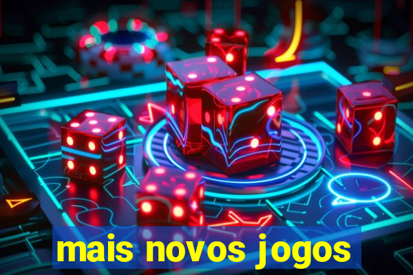 mais novos jogos