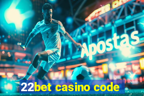 22bet casino code