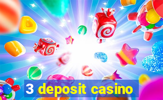 3 deposit casino