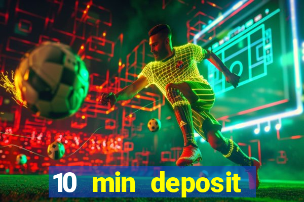 10 min deposit online casino