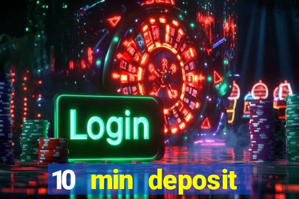 10 min deposit online casino