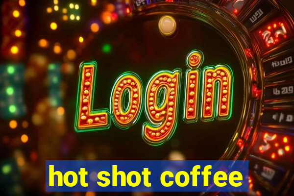 hot shot coffee