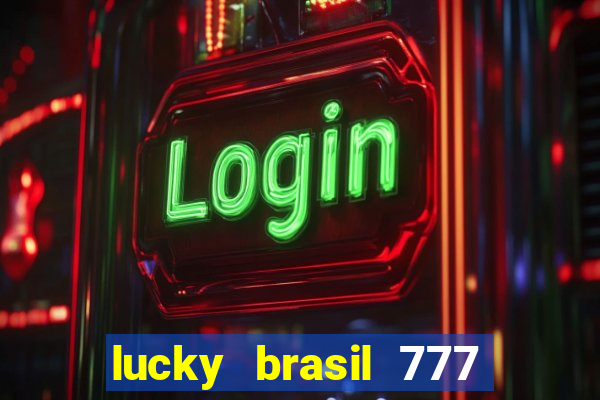 lucky brasil 777 paga mesmo