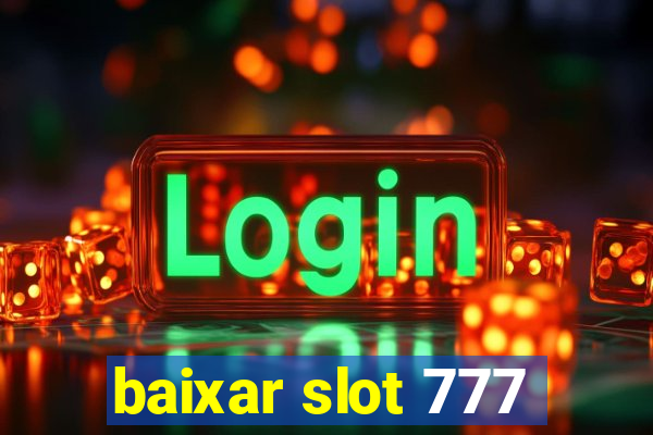 baixar slot 777