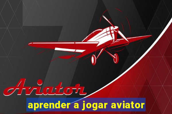 aprender a jogar aviator