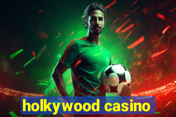 holkywood casino