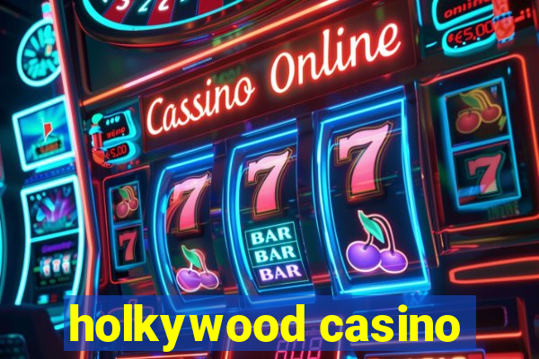 holkywood casino