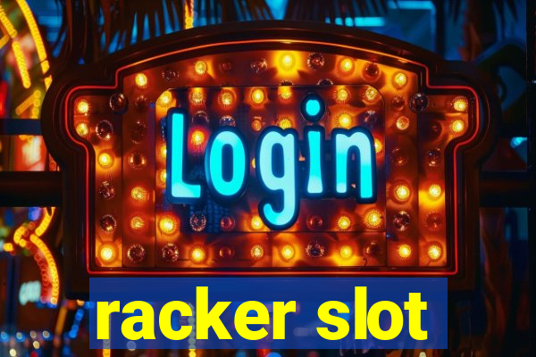 racker slot