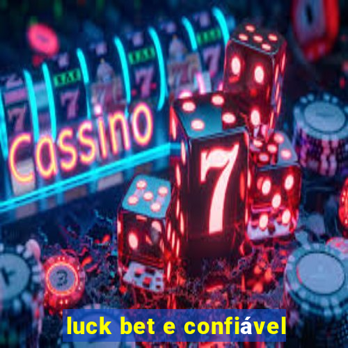 luck bet e confiável