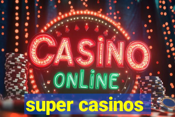 super casinos