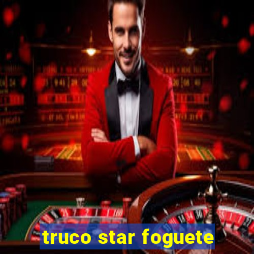 truco star foguete