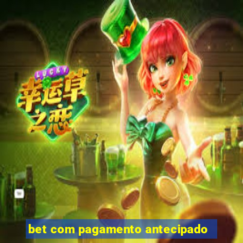 bet com pagamento antecipado