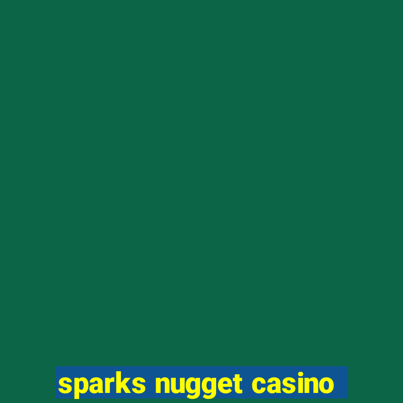 sparks nugget casino