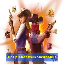 slot planet welkomstbonus