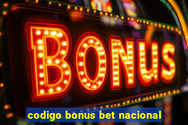 codigo bonus bet nacional