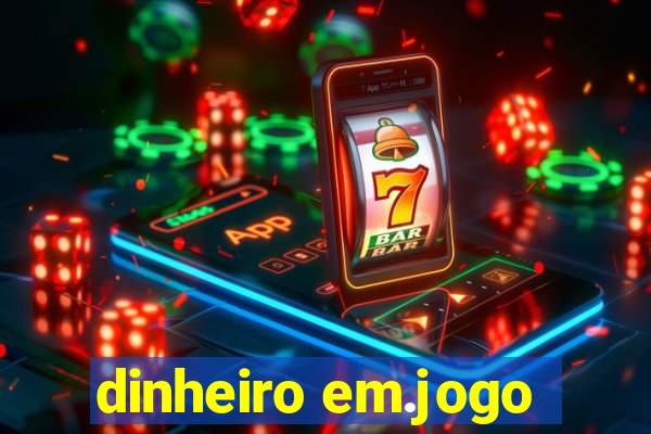 dinheiro em.jogo