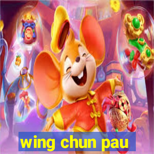 wing chun pau