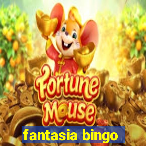 fantasia bingo