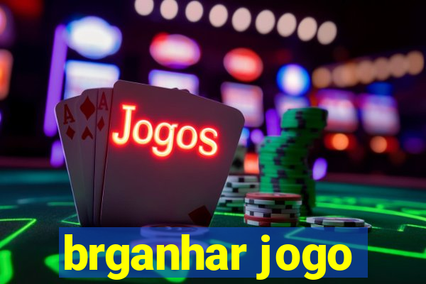 brganhar jogo