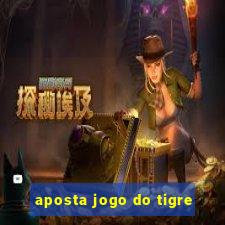 aposta jogo do tigre