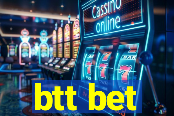 btt bet