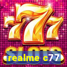 realme c77