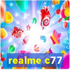 realme c77