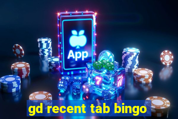 gd recent tab bingo