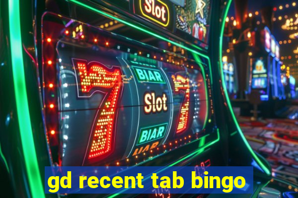 gd recent tab bingo