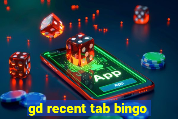 gd recent tab bingo