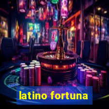 latino fortuna