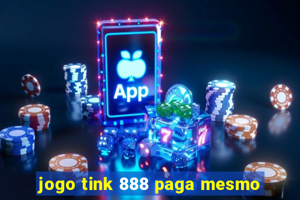 jogo tink 888 paga mesmo