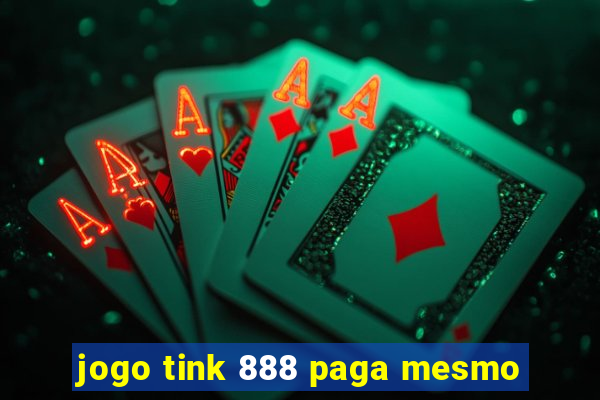 jogo tink 888 paga mesmo