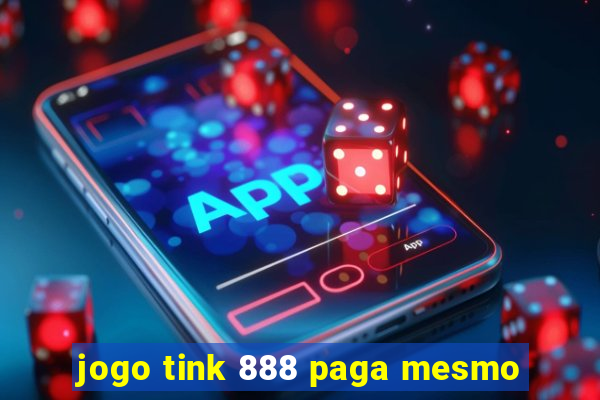 jogo tink 888 paga mesmo