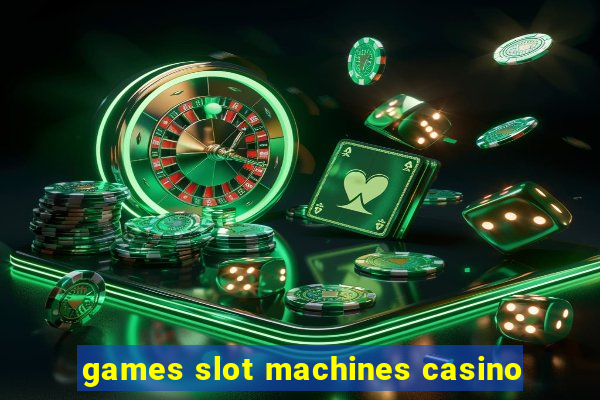 games slot machines casino