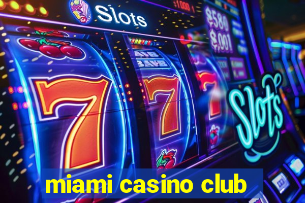 miami casino club