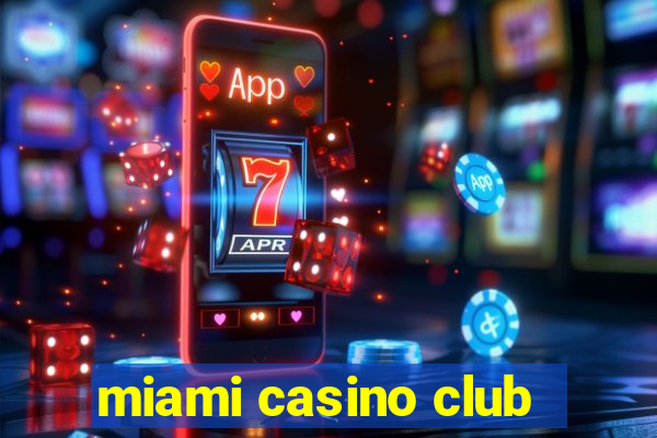 miami casino club