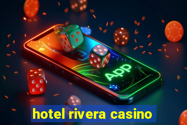 hotel rivera casino